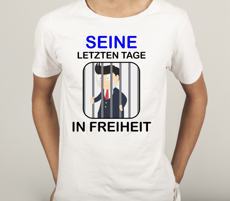 Polter T-Shirt fürs TEAM: SEINE letzten Tage in Freiheit