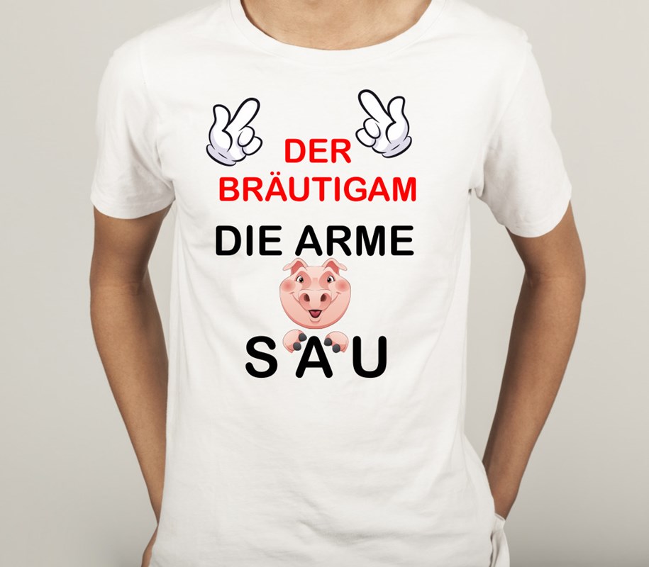 Polter T-Shirt für Bräutigam: Der Bräutigam die arme SAU